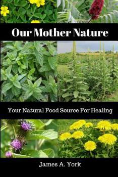 Paperback Our Mother Nature: Your Natural Food Source For Healing Book