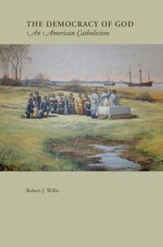 Paperback The Democracy Of God: An American Catholicism Book