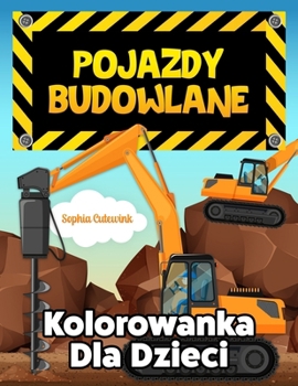Paperback Pojazdy Budowlane Kolorowanka Dla Dzieci [Polish] Book