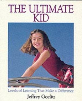 Paperback The Ultimate Kid: Levels of Learning That Make a Difference Book