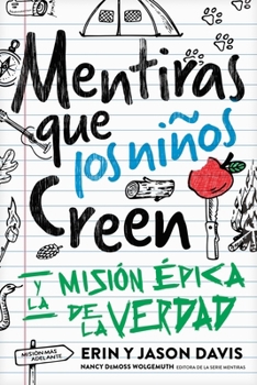 Mentiras que los niños creen: y la misión épica de la verdad (Spanish Edition)