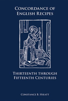Paperback Concordance of English Recipes: Thirteenth Through Fifteenth Centuries: Volume 312 Book