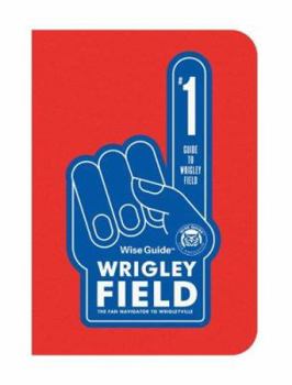 Paperback Wise Guide Wrigley Field: The Fan Navigator to Wrigleyville Book