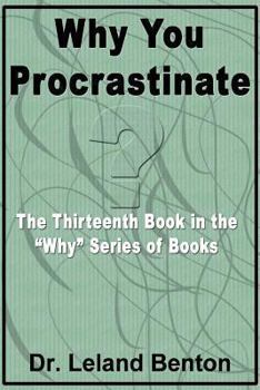 Paperback Why You Procrastinate: The Thirteenth Book in the "Why" Series of Books Book