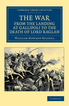 Paperback The War, from the Landing at Gallipoli to the Death of Lord Raglan Book