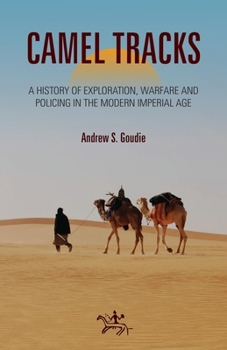 Paperback Camel Tracks: A History of Exploration, Warfare and Policing in the Modern Imperial Age Book