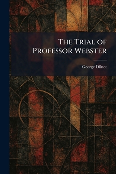 The Trial of Professor Webster