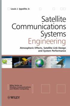 Hardcover Satellite Communications Systems Engineering: Atmospheric Effects, Satellite Link Design and System Performance Book