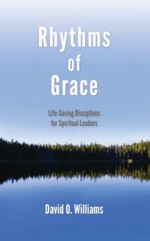 Paperback Rhythms of Grace: Life-Saving Disciplines for Spiritual Leaders Book