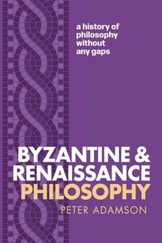 Paperback Byzantine and Renaissance Philosophy: A History of Philosophy Without Any Gaps, Volume 6 Book