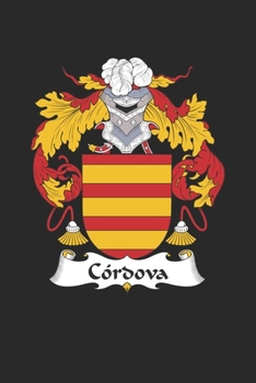 Cordova: Cordova Coat of Arms and Family Crest Notebook Journal (6 x 9 - 100 pages)