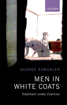 Paperback Men in White Coats: Treatment Under Coercion Book