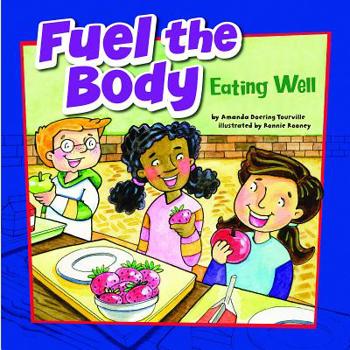 Library Binding Fuel the Body: Eating Well Book