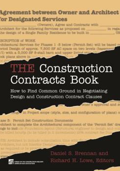 Hardcover The Construction Contracts Book: How to Find Common Ground in Negotiating Design and Construction Clauses Book