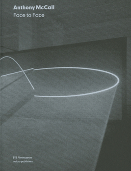 Paperback Anthony McCall: Face to Face Book