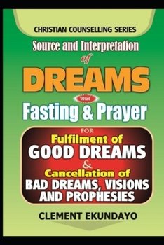 Paperback Source and Interpretation of Dreams with Fasting & Prayer For Fulfilment of Good Dreams & Cancellation of Bad Dreams, Visions and Prophesies Book