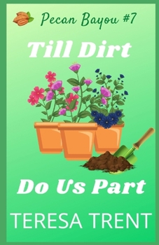 Till Dirt Do Us Part - Book #7 of the Betsy Livingston / Pecan Bayou Mystery