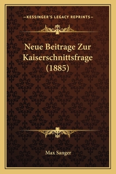 Paperback Neue Beitrage Zur Kaiserschnittsfrage (1885) [German] Book