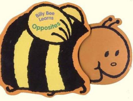 Hardcover Billy Bee Learns Opposites (Bright Little Learners) Book