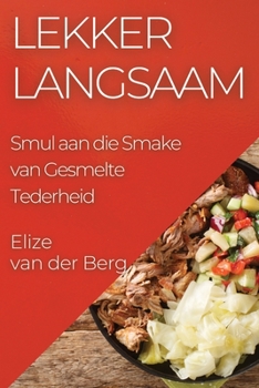 Paperback Lekker Langsaam: Smul aan die Smake van Gesmelte Tederheid [Afrikaans] Book