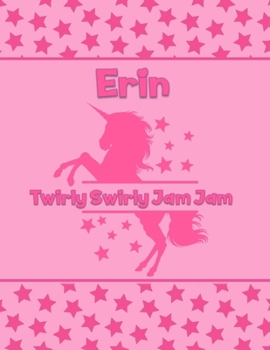 Paperback Erin Twirly Swirly Jam Jam: Personalized Draw & Write Book with Her Unicorn Name - Word/Vocabulary List Included for Story Writing Book