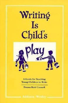 Paperback Writing is Child's Play: A Guide for Teaching Young Children to Write Book