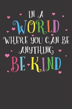 Paperback Notebook: Kindness Motivational Quotes Be Kind Cute Dot Grid 6x9 120 Pages Book