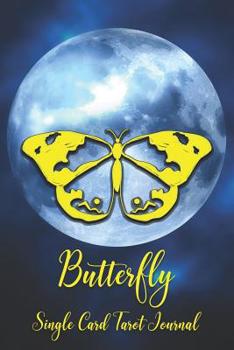 Paperback Butterfly Single Card Tarot Journal: Tracker Notebook for Daily Single Card Draw Tarot Readings and Tracking Card Intuition for the New or Beginning R Book