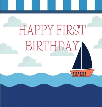 Hardcover Nautical First birthday guest book (Hardcover): Birthday guest book, first birthday book, party and birthday celebrations decor, memory book, 1st birt Book