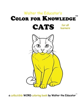 Color for Knowledge: Cats (Walter the Educator's Color for Knowledge