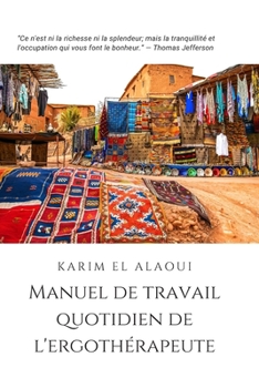 Manuel de Travail Quotidien de l'Ergothérapeute: L'outil Simple pour les Notes Importantes (French Edition)