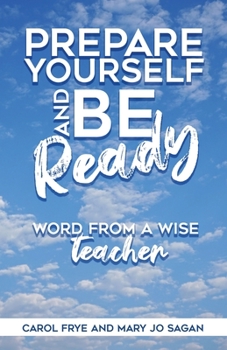 Paperback Prepare Yourself and Be Ready: Word from A Wise Teacher Book