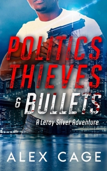 Paperback Politics Thieves & Bullets: A Leroy Silver Adventure Book