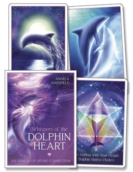 Cards Whispers of the Dolphin Heart: An Oracle of Divine Connection Book