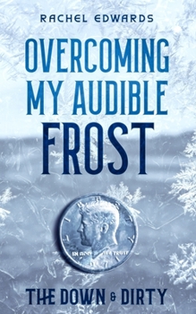 Paperback Overcoming My Audible Frost: The Down & Dirty Book