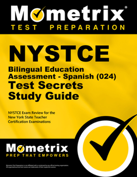 Nystce Bilingual Education Assessment - Spanish (024) Test Secrets Study Guide: Nystce Exam Review for the New York State Teacher Certification Examinations