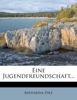 Paperback Eine Jugendfreundschaft Von Katharina Diez. [German] Book