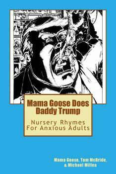 Paperback Mama Goose Does Daddy Trump: Nursery Rhymes for Anxious Adults Book