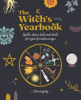 Paperback The Witch's Yearbook: Spells, Stones, Tools and Rituals for a Year of Modern Magic Book