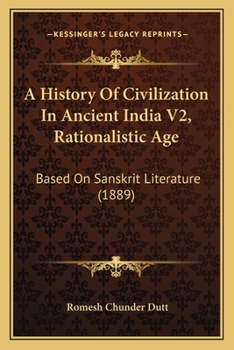 A History Of Civilization In Ancient India V2, Rationalistic Age: Based On Sanskrit Literature