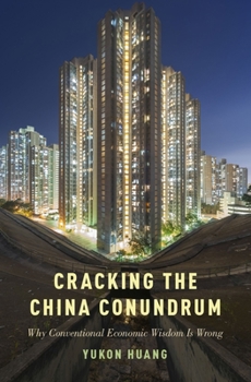 Hardcover Cracking the China Conundrum: Why Conventional Economic Wisdom Is Wrong Book