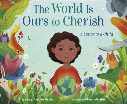 Hardcover The World Is Ours to Cherish: A Letter to a Child Book