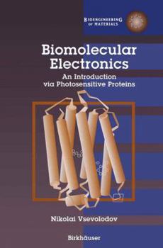 Hardcover Biomolecular Electronics: An Introduction via Photosensitive Proteins (Bioengineering of Materials) Book