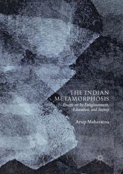 Paperback The Indian Metamorphosis: Essays on Its Enlightenment, Education, and Society Book