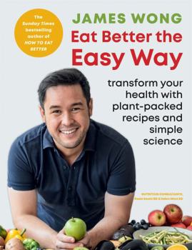 Paperback Eat Better the Easy Way: Transform your health with plant-packed recipes and simple science Book