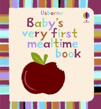 Baby's Very First Mealtime Book (Baby's Very First Board Book) - Book  of the Baby's Very First Books