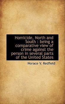 Paperback Homicide, North and South: Being a Comparative View of Crime Against the Person in Several Parts of Book