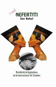 Paperback Nefertiti: A Novel: When Nefertiti, the Egyptian Queen, Met the American General "Ike" Eisenhower Book