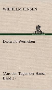 Hardcover Dietwald Werneken: (Aus den Tagen der Hansa - Band 3) [German] Book