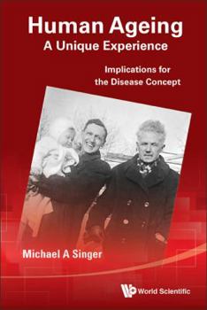 Hardcover Human Ageing: A Unique Experience - Implications for the Disease Concept Book